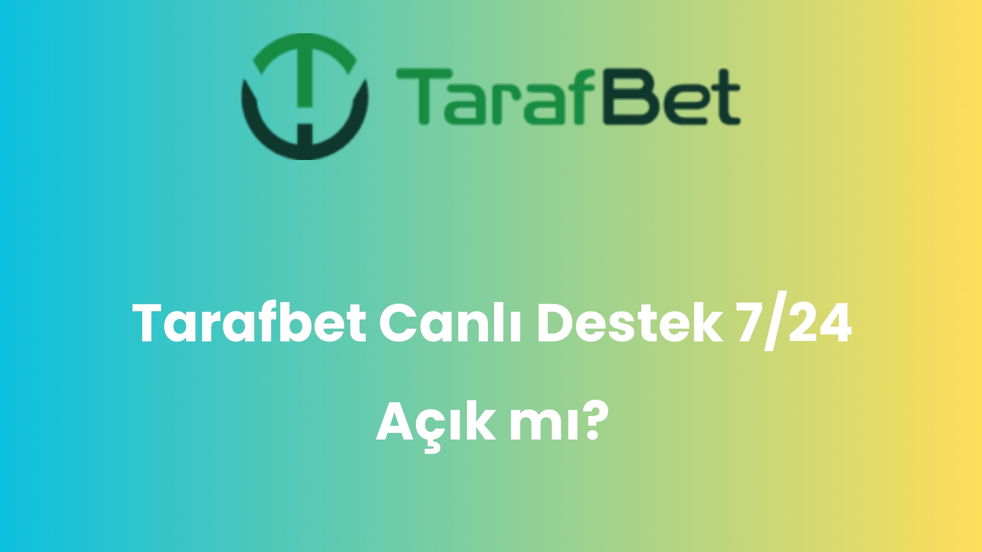 tarafbet canli destek 7 24 acik mi 1413