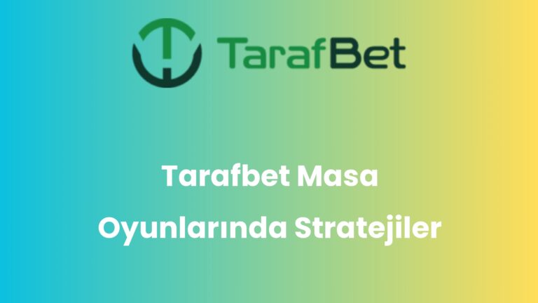 Tarafbet Masa Oyunlarında Stratejiler