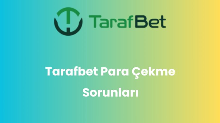 Tarafbet Para Çekme Sorunları