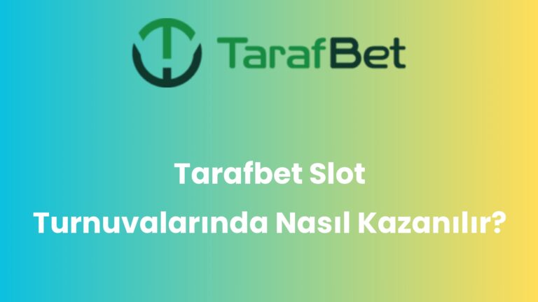 Tarafbet Slot Turnuvalarında Nasıl Kazanılır?