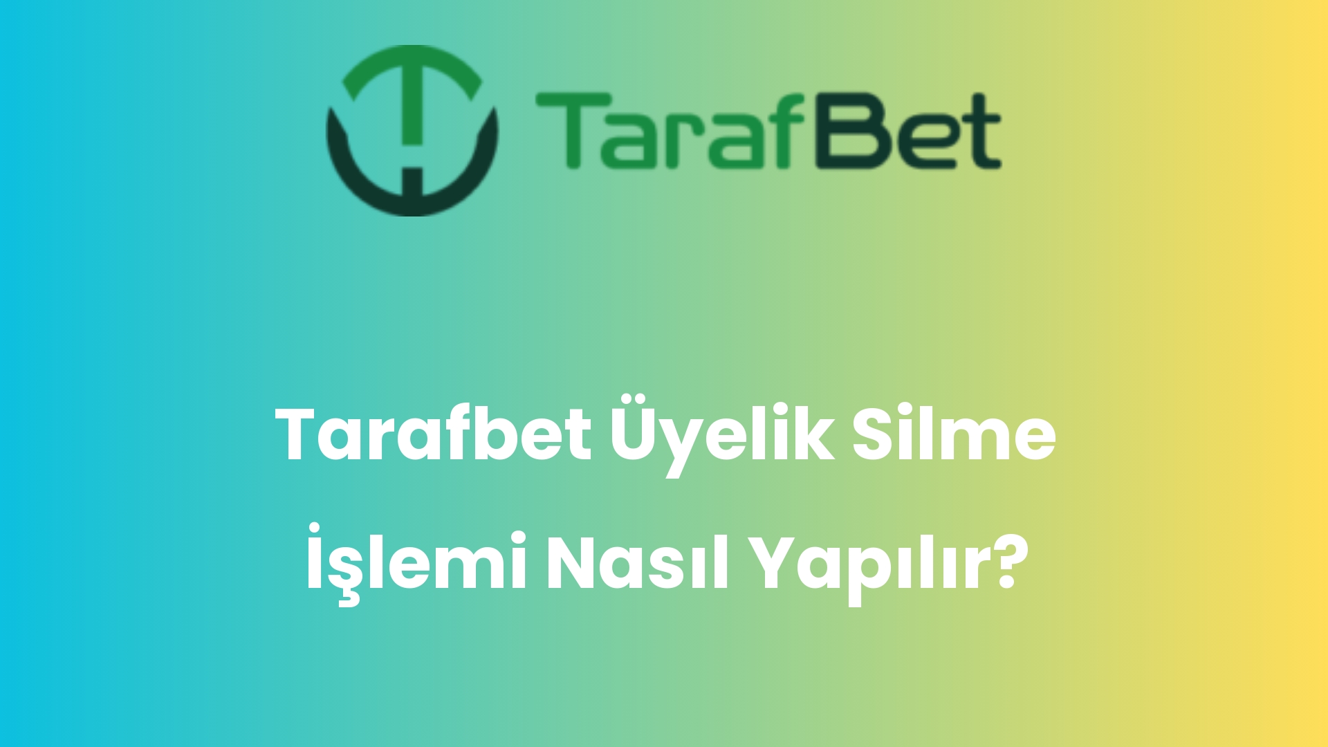 tarafbet uyelik silme islemi nasil yapilir 1435