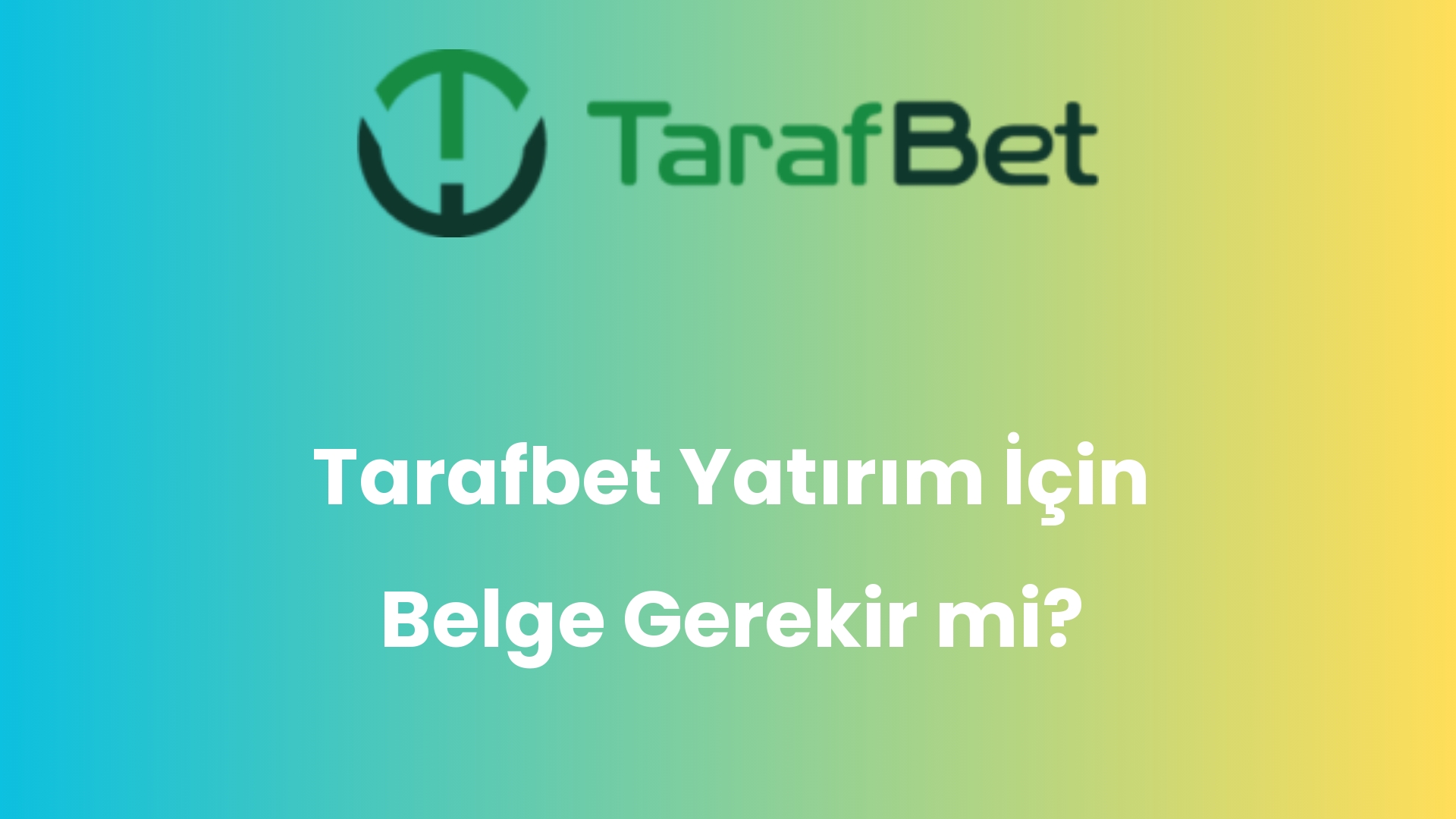 tarafbet yatirim icin belge gerekir mi 1473