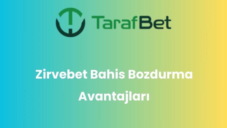 Zirvebet Bahis Bozdurma Avantajları