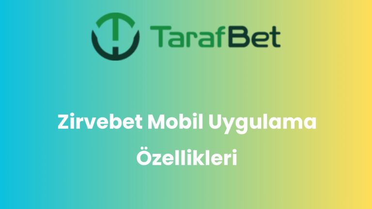 Zirvebet Mobil Uygulama Özellikleri